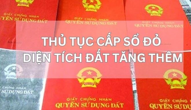 Thủ tục cấp Sổ đỏ cho diện tích đất tăng thêm bạn nên biết